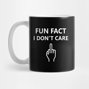 Fun Fact I Don't Care Mug